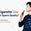 Man using an e-cigarette and its impact on sperm quality and male fertility